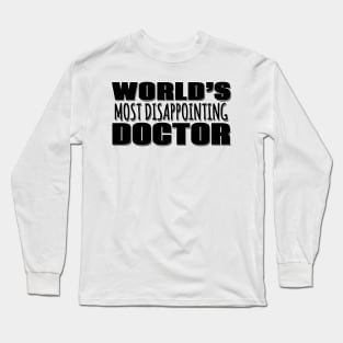 World's Most Disappointing Doctor Long Sleeve T-Shirt